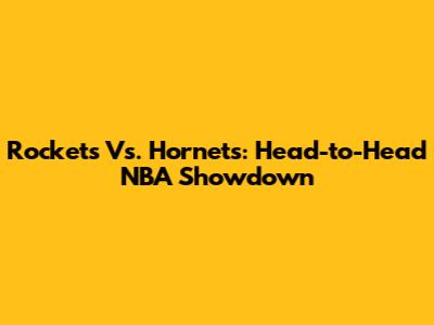 Rockets Vs. Hornets: Head-to-Head NBA Showdown