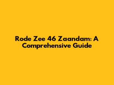 Rode Zee 46 Zaandam: A Comprehensive Guide