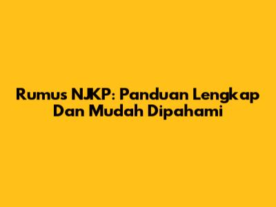 Rumus NJKP: Panduan Lengkap Dan Mudah Dipahami