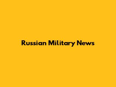 Russian Military News