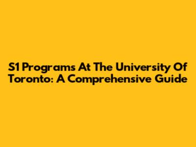 S1 Programs At The University Of Toronto: A Comprehensive Guide