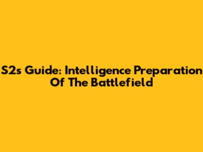 S2's Guide: Intelligence Preparation Of The Battlefield