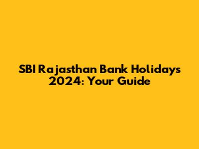 SBI Rajasthan Bank Holidays 2024: Your Guide