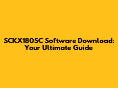 SCKX180SC Software Download: Your Ultimate Guide