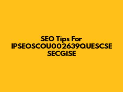 SEO Tips For IPSEOSCOU002639QUESCSE SECGISE