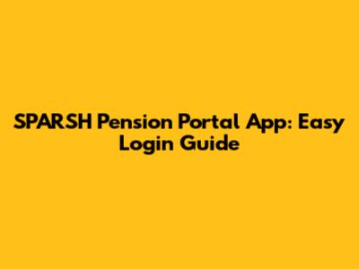 SPARSH Pension Portal App: Easy Login Guide
