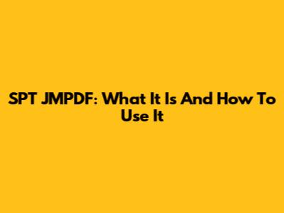 SPT JMPDF: What It Is And How To Use It