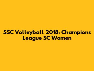 SSC Volleyball 2018: Champions League SC Women