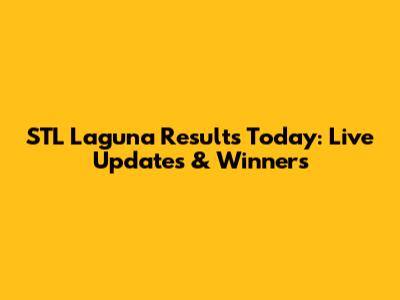 STL Laguna Results Today: Live Updates & Winners