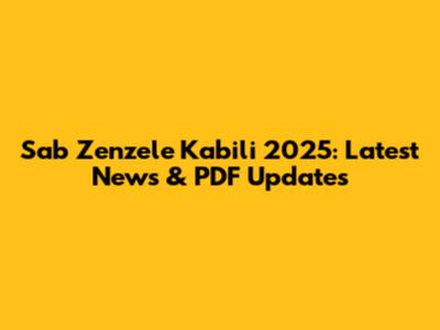 Sab Zenzele Kabili 2025: Latest News & PDF Updates