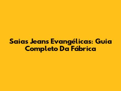 Saias Jeans Evangélicas: Guia Completo Da Fábrica