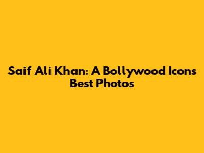 Saif Ali Khan: A Bollywood Icon's Best Photos