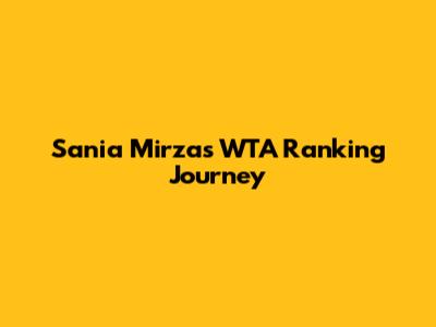 Sania Mirza's WTA Ranking Journey