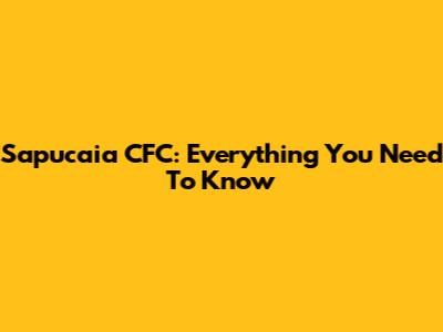 Sapucaia CFC: Everything You Need To Know