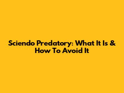 Sciendo Predatory: What It Is & How To Avoid It
