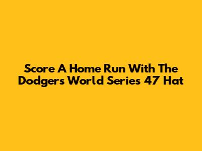 Score A Home Run With The Dodgers World Series '47 Hat