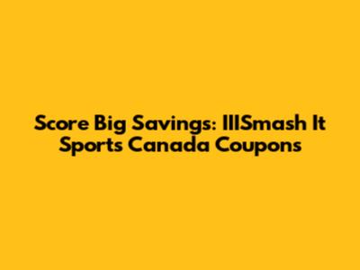Score Big Savings: IIISmash It Sports Canada Coupons