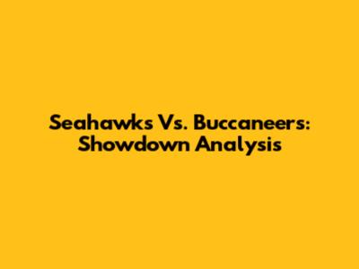 Seahawks Vs. Buccaneers: Showdown Analysis