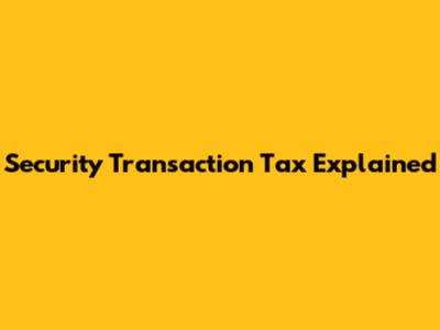 Security Transaction Tax Explained