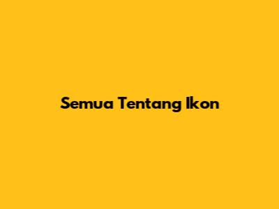Semua Tentang Ikon