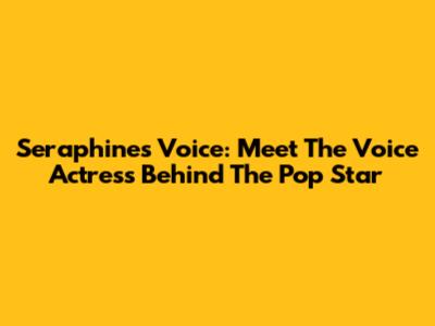 Seraphine's Voice: Meet The Voice Actress Behind The Pop Star