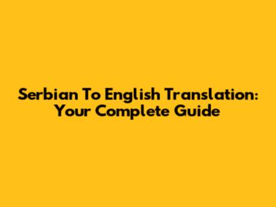 Serbian To English Translation: Your Complete Guide
