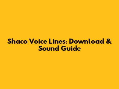 Shaco Voice Lines: Download & Sound Guide