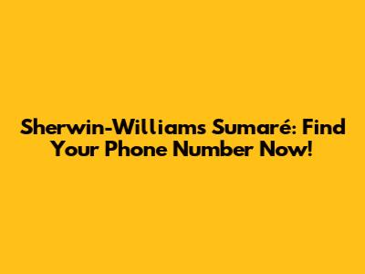 Sherwin-Williams Sumaré: Find Your Phone Number Now!