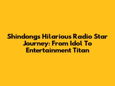 Shindong's Hilarious Radio Star Journey: From Idol To Entertainment Titan