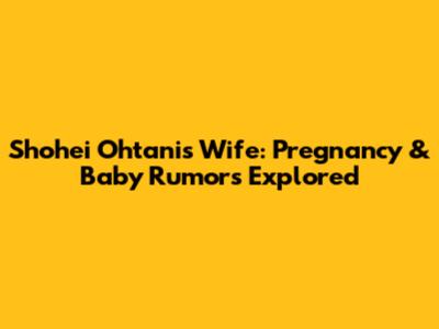 Shohei Ohtani's Wife: Pregnancy & Baby Rumors Explored