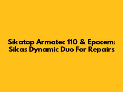 Sikatop Armatec 110 & Epocem: Sika's Dynamic Duo For Repairs