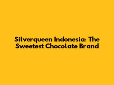 Silverqueen Indonesia: The Sweetest Chocolate Brand