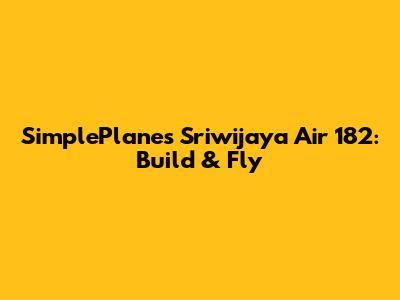 SimplePlanes Sriwijaya Air 182: Build & Fly