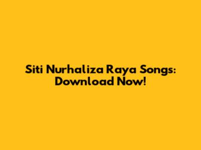 Siti Nurhaliza Raya Songs: Download Now!
