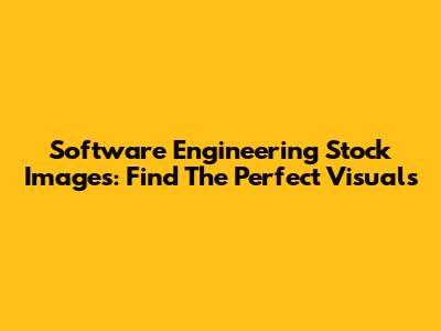 Software Engineering Stock Images: Find The Perfect Visuals