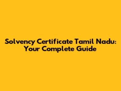 Solvency Certificate Tamil Nadu: Your Complete Guide