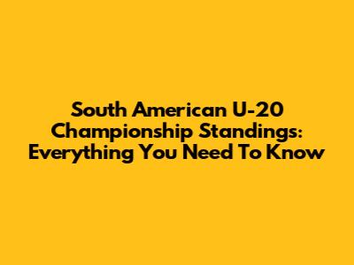 South American U-20 Championship Standings: Everything You Need To Know