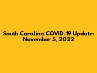South Carolina COVID-19 Update: November 5, 2022