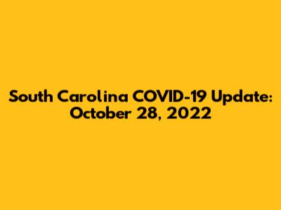 South Carolina COVID-19 Update: October 28, 2022