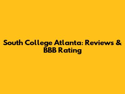 South College Atlanta: Reviews & BBB Rating