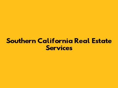 Southern California Real Estate Services