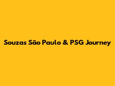 Souza's São Paulo & PSG Journey