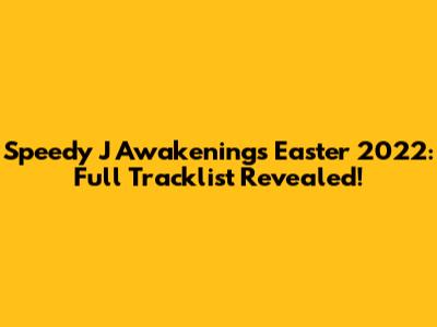 Speedy J Awakenings Easter 2022: Full Tracklist Revealed!