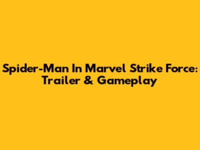 Spider-Man In Marvel Strike Force: Trailer & Gameplay