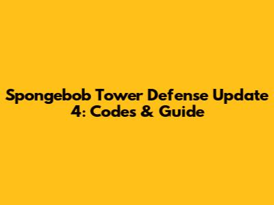 Spongebob Tower Defense Update 4: Codes & Guide