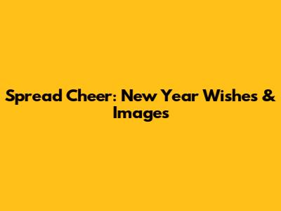 Spread Cheer: New Year Wishes & Images