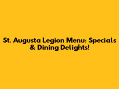 St. Augusta Legion Menu: Specials & Dining Delights!
