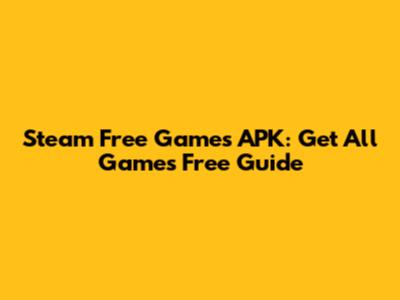 Steam Free Games APK: Get All Games Free Guide