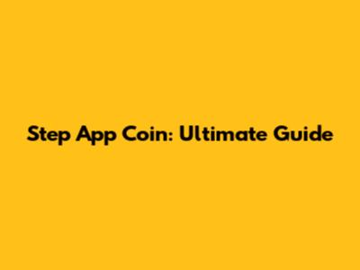 Step App Coin: Ultimate Guide