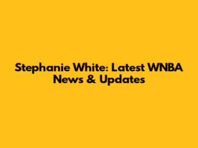 Stephanie White: Latest WNBA News & Updates